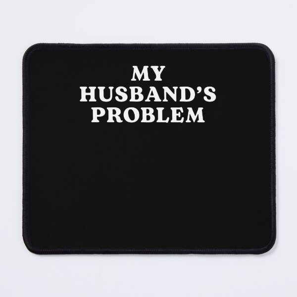 Item preview, My Husband's Problem Funny Wife designed and sold by suhairee-studio.