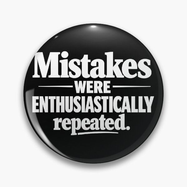 Item preview, Mistakes Were Enthusiastically Repeated Funny Quote designed and sold by Neofly.Art.