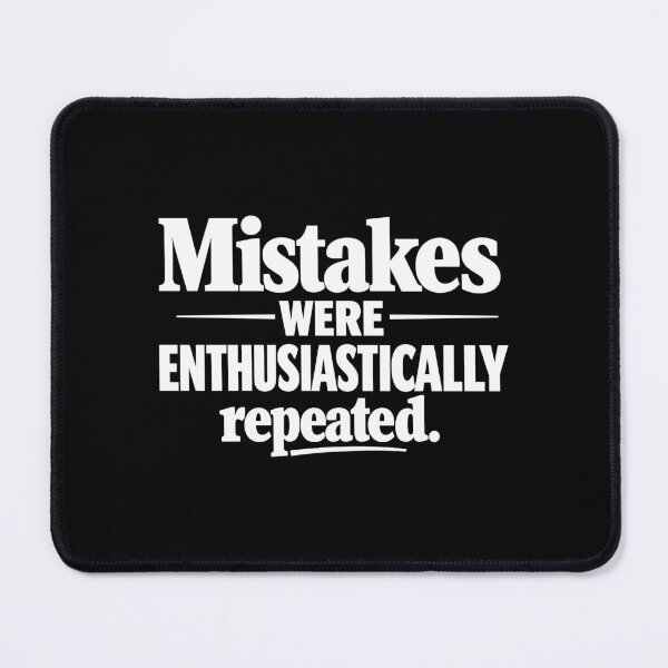 Item preview, Mistakes Were Enthusiastically Repeated Funny Quote designed and sold by Neofly.Art.