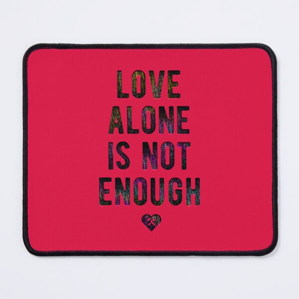 Item preview, Love Alone Is Not Enough. Black designed and sold by BorysMano.