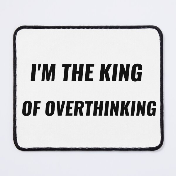 Item preview, I'm The King Of Overthinking T-Shirt – Funny Self-Aware Tee | Uncle Jichuan designed and sold by Uncle-Jichuan.