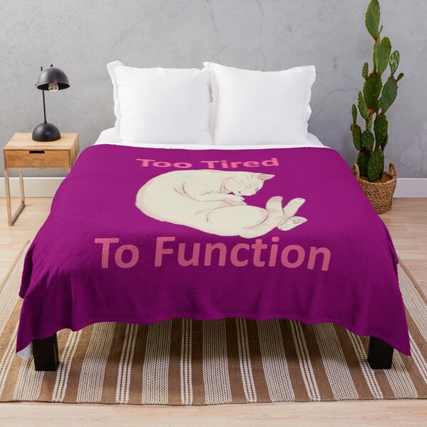 Item preview, Too Tired To Function designed and sold by OrDINARY1.1.
