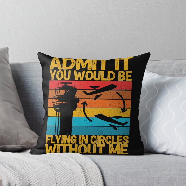 Item preview, Admit It You Would Be Flying In Circles without Me - Funny ATC designed and sold by legendaryskins.