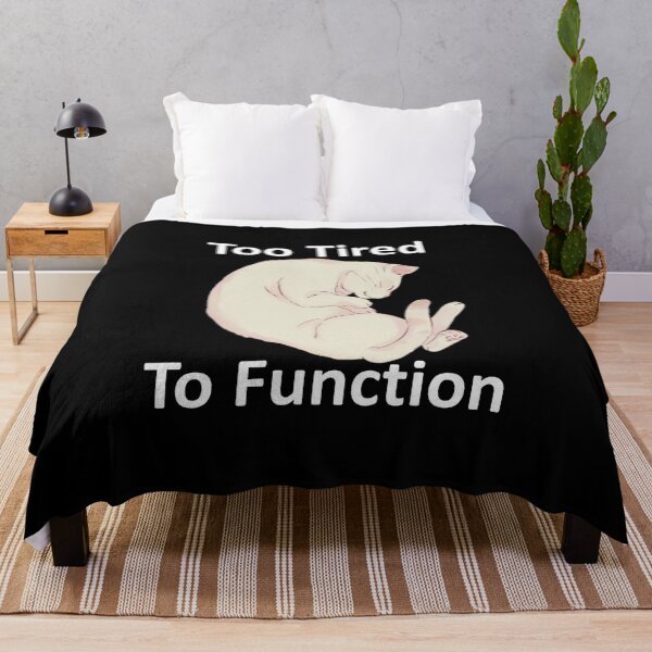 Item preview, Too Tired To Function designed and sold by OrDINARY1.1.