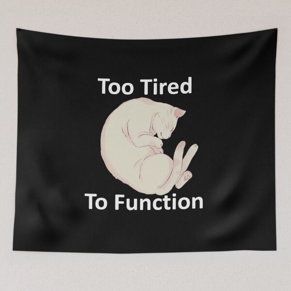 Item preview, Too Tired To Function designed and sold by OrDINARY1.1.
