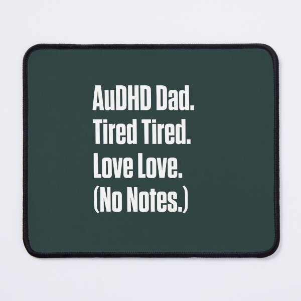Item preview, AuDHD Dad – Tired Tired Love Love Dad designed and sold by Notty DOT.