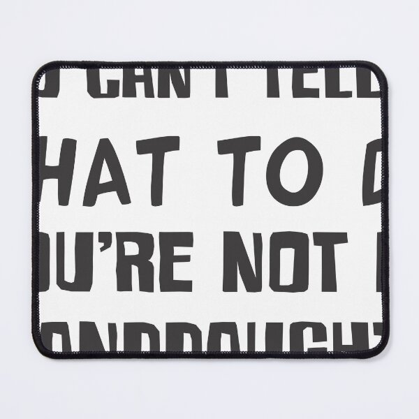 Item preview, YOU CAN’T TELL ME WHAT TO DO YOU’RE NOT MY GRANDDAUGHTER designed and sold by Artist300DPI.
