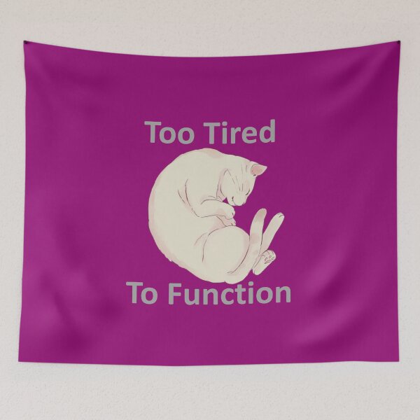 Item preview, Too Tired To Function designed and sold by OrDINARY1.1.
