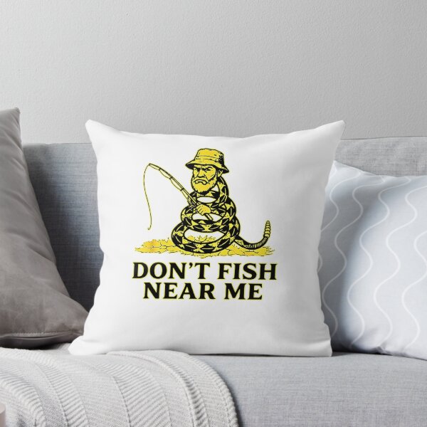 Item preview, Don’t Fish Near Me designed and sold by WhatTheSnail.