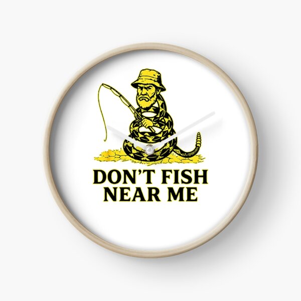 Item preview, Don’t Fish Near Me designed and sold by WhatTheSnail.