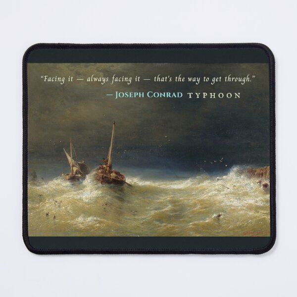 Item preview, Joseph Conrad quote: Facing it — always facing it — that's the way to get through. designed and sold by artbleed.