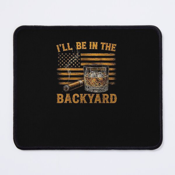 Item preview, Ill Be In The Backyard USA Flag designed and sold by WhatTheSnail.