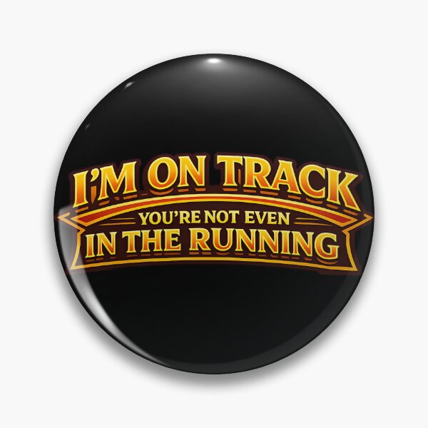 Item preview, Im On Track Youre Not Even In The Running Funny Quote designed and sold by TeeTimeTreasure.