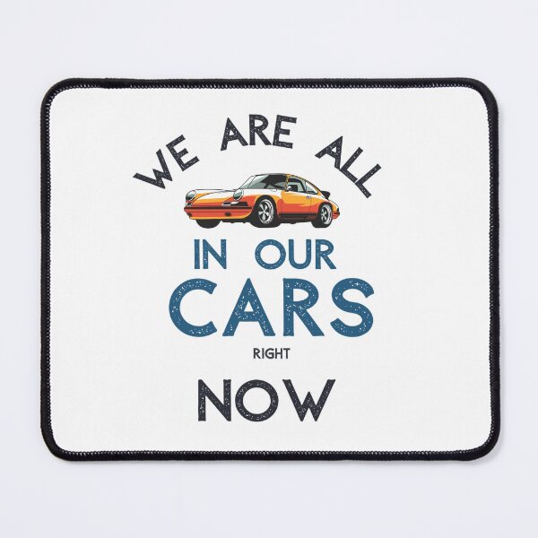 Item preview, we are all in our cars right now  designed and sold by StyleXSecret.