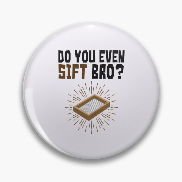 Item preview, Archaeology Do You Even Sift Bro designed and sold by jaygo.