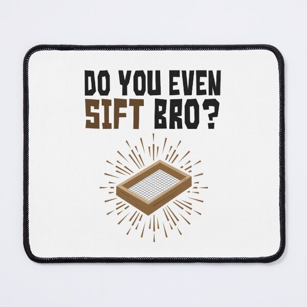 Item preview, Archaeology Do You Even Sift Bro designed and sold by jaygo.