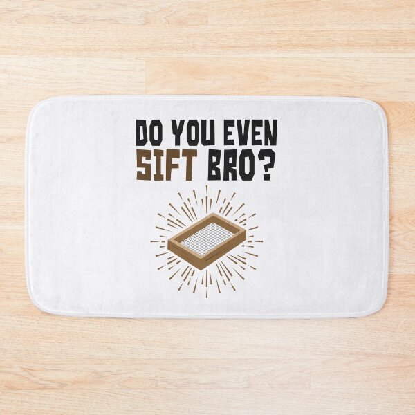 Item preview, Archaeology Do You Even Sift Bro designed and sold by jaygo.