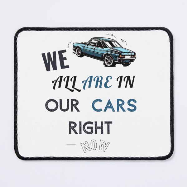 Item preview, we are all in our cars right now  designed and sold by StyleXSecret.