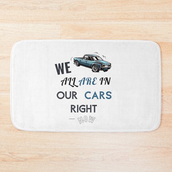 Item preview, we are all in our cars right now  designed and sold by StyleXSecret.