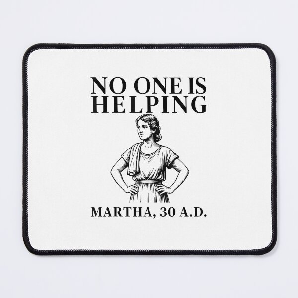 Item preview, No One Is Helping Martha 30 AD Funny Biblical Meme Classical Art designed and sold by Methahshop.