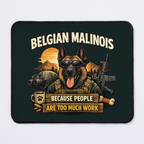 Item preview, Belgian Malinois - Because People Are Too Much Work designed and sold by SidTastic .