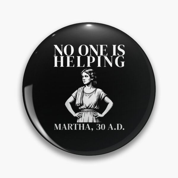 Item preview, No One Is Helping Martha 30 AD Funny Biblical Meme Classical Art  designed and sold by Methahshop.