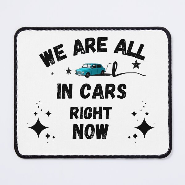 Item preview, we are all in our cars right now designed and sold by StyleXSecret.