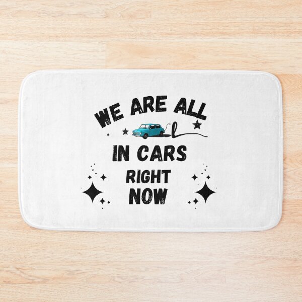 Item preview, we are all in our cars right now  designed and sold by StyleXSecret.