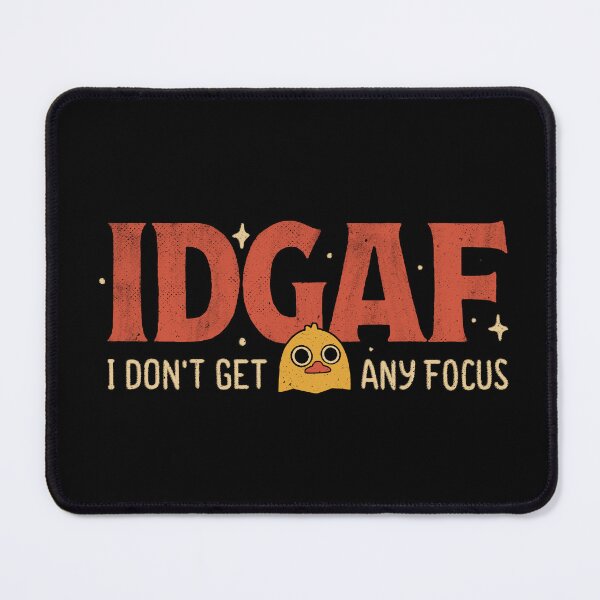 Item preview, IDGAF - I Don't Get Any Focus designed and sold by Tobe Fonseca®.
