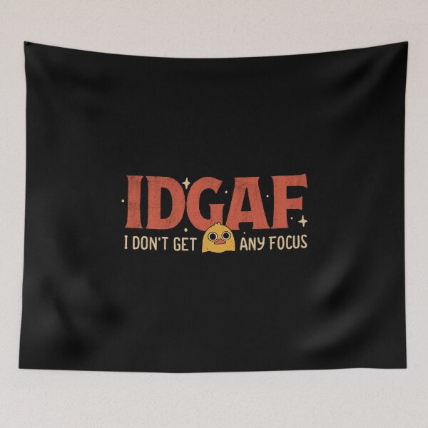Item preview, IDGAF - I Don't Get Any Focus designed and sold by Tobe Fonseca®.