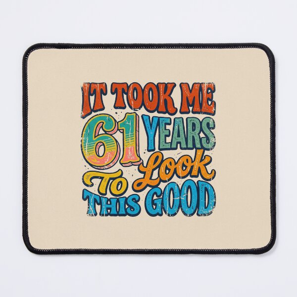 Item preview, It Took Me 61 Years To Look This Good Funny Birthday designed and sold by DuckOddity.