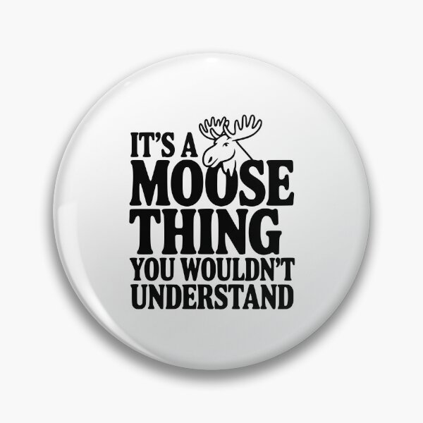 Item preview, It's a Moose Thing You Wouldn't Understand designed and sold by Frank Ring.