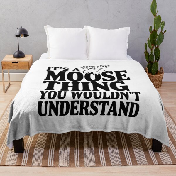 Item preview, It's a Moose Thing You Wouldn't Understand designed and sold by Frank Ring.