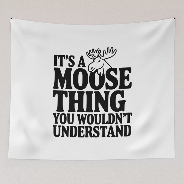 Item preview, It's a Moose Thing You Wouldn't Understand designed and sold by Frank Ring.