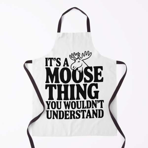 Item preview, It's a Moose Thing You Wouldn't Understand designed and sold by Frank Ring.