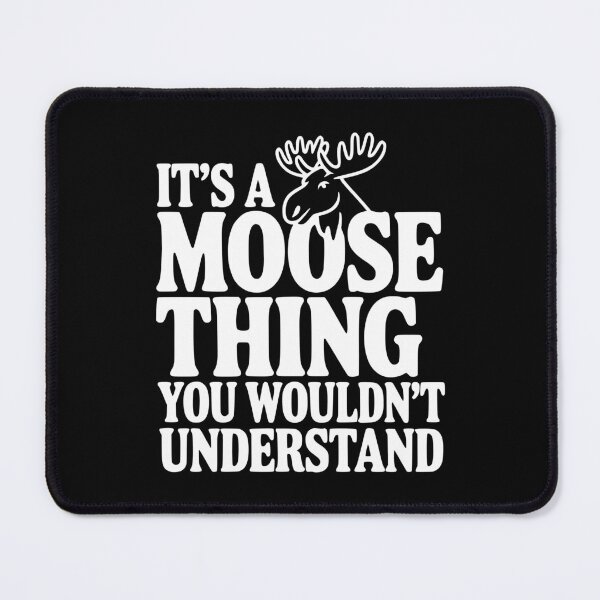 Item preview, It's a Moose Thing You Wouldn't Understand designed and sold by Frank Ring.