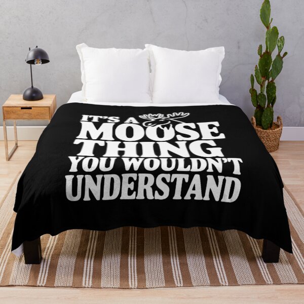 Item preview, It's a Moose Thing You Wouldn't Understand designed and sold by Frank Ring.
