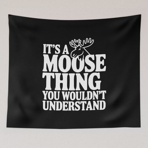 Item preview, It's a Moose Thing You Wouldn't Understand designed and sold by Frank Ring.