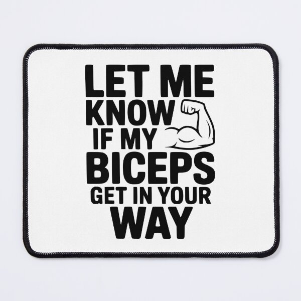 Item preview, Let Know If My Biceps Get In Your Way designed and sold by Frank Ring.