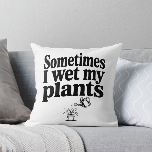 Item preview, Sometimes I Wet My Plants designed and sold by Frank Ring.