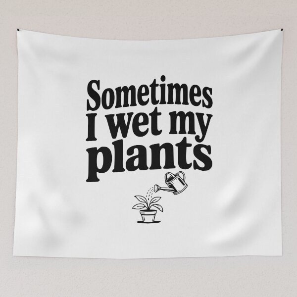 Item preview, Sometimes I Wet My Plants designed and sold by Frank Ring.