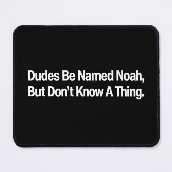 Item preview, Funny Noah Name Joke Sarcastic Quote - Dudes Named Noah designed and sold by Methahshop.