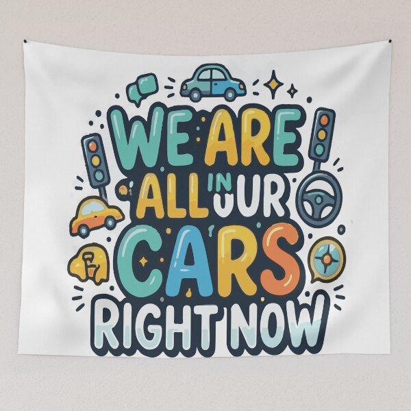 Item preview, We Are All In Our Cars Right Now Funny Typography designed and sold by Hilmanku.
