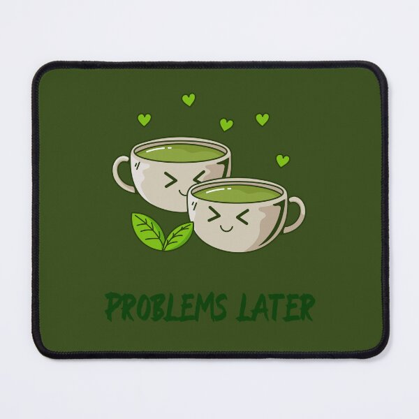 Item preview, Matcha First. Problems Later. designed and sold by FunnyStuff36.