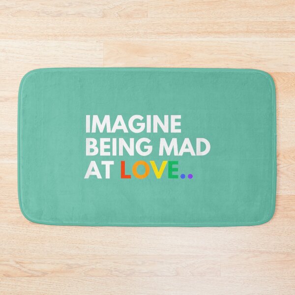 Item preview, Imagine Being Mad At Love Pride Rainbow Equality designed and sold by JulianBrant.