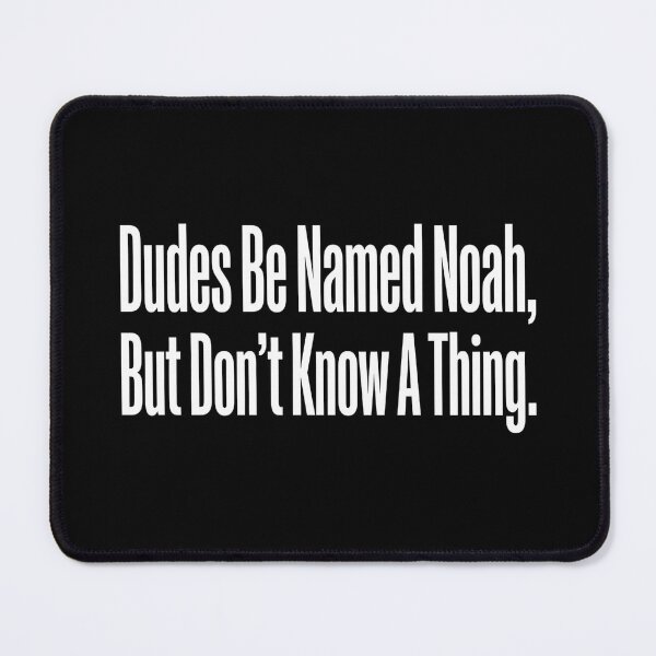 Item preview, Funny Noah Name Joke Sarcastic Quote - Dudes Named Noah designed and sold by Methahshop.