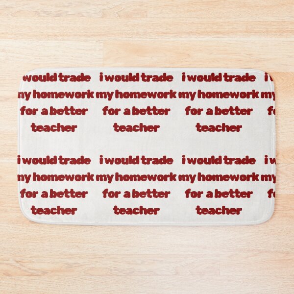 Item preview, i would trade my homework for a better teacher designed and sold by Yeebus's Variety Store.