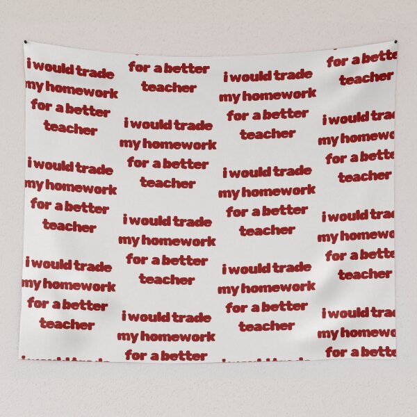 Item preview, i would trade my homework for a better teacher designed and sold by Yeebus's Variety Store.