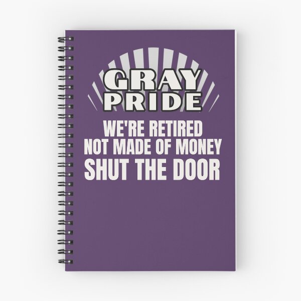 Item preview, GRAY PRIDE | RETIRED NOT MADE OF MONEY SHUT THE DOOR | GENERATIONAL  HUMOR SERIES — NOT HEATING THE OUTDOORS EDITION designed and sold by WitLounge.