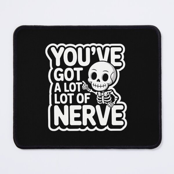Item preview, You've Got a Lot of Nerve Funny Skeleton Pun Halloween Design designed and sold by Raw Tigers.